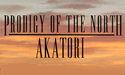 Prodigy of the North: Akatori