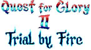  Quest for Glory II : Trial by Fire