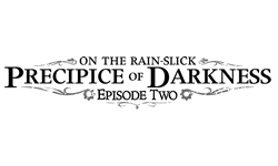 On the Rain-Slick Precipice of Darkness: Episode Two
